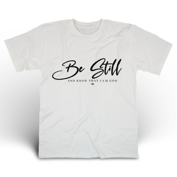 Word of God T-Shirt - Be Still