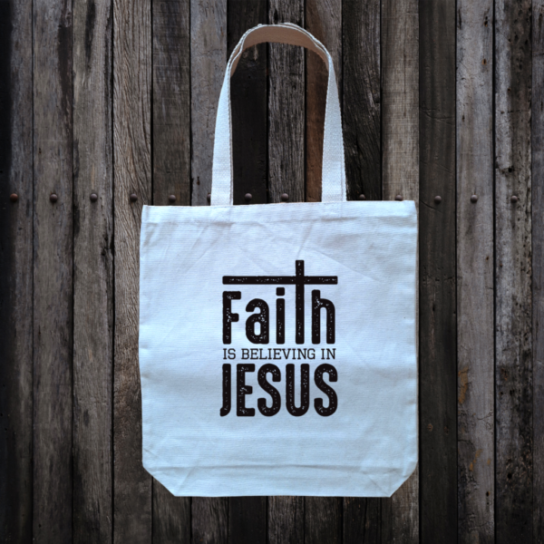 08 FAITH IN BELIEVING IN JUESU - English Bible Verse - Reusable Bag